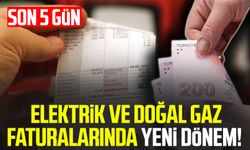 Elektrik ve doğal gaz faturalarında yeni dönem! Son 5 gün