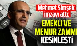 Mehmet Şimşek imzayı attı: Emekli ve memur zammı kesinleşti