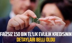 Faizsiz 150 bin TL'lik evlilik kredisinin detayları belli oldu