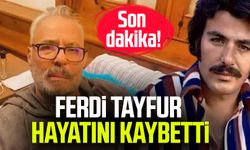 Ferdi Tayfur hayatını kaybetti