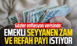 Gözler enflasyon verisinde: Emekli seyyanen zam ve refah payı istiyor