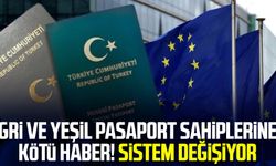 Gri ve yeşil pasaport sahiplerine kötü haber! Sistem değişiyor