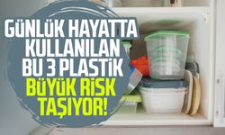 Günlük hayatta kullanılan bu 3 plastik büyük risk taşıyor!