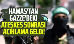 Hamas'tan Gazze'deki ateşkes sonrası açıklama geldi!