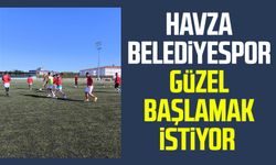 Havza Belediyespor güzel başlamak istiyor