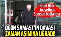 Hrant Dink cinayetinde Samsun bağlantısı: Ogün Samast’ın davası zaman aşımına uğradı!