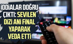 İddialar doğru çıktı: Sevilen dizi ani final yaparak veda etti