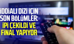 İddialı dizi için son bölümler: İpi çekildi ve final yapıyor