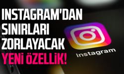 Instagram'dan sınırları zorlayacak yeni özellik!