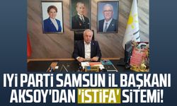 İYİ Parti Samsun İl Başkanı Hasan Aksoy'dan 'istifa' sitemi!