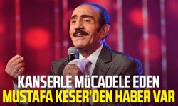 Kanserle mücadele eden Mustafa Keser'den haber var