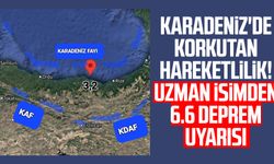 Karadeniz'de korkutan hareketlilik! Uzman isim 6.6 deprem uyarısında bulundu