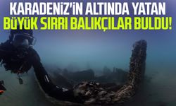 Karadeniz'in altında yatan büyük sırrı balıkçılar buldu!