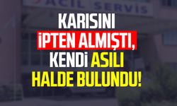 Karısını ipten almıştı, kendi asılı halde bulundu!