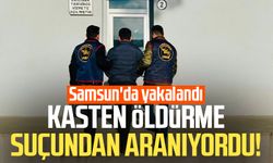 Kasten öldürme suçundan aranıyordu! Samsun'da yakalandı