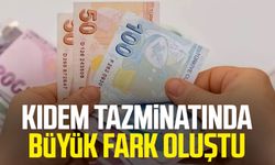 Kıdem tazminatında büyük fark oluştu