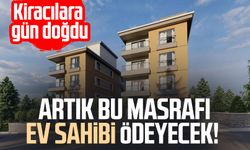 Kiracılara gün doğdu: Artık bu masrafı ev sahibi ödeyecek