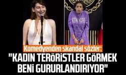 Komedyenden skandal sözler: "Kadın teröristler görmek beni gururlandırıyor"