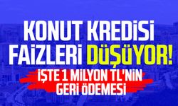 Konut kredisi faizleri düşüyor: İşte 1 milyon TL'nin geri ödemesi