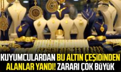 Kuyumculardan bu altın çeşidinden alanlar yandı!