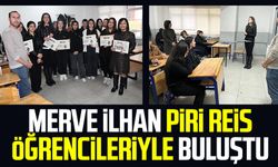 Merve İlhan Piri Reis öğrencileriyle buluştu