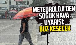 Meteoroloji'den soğuk hava uyarısı: Buz kesecek