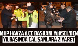 MHP Havza İlçe Başkanı İbrahim Yüksel'den yılbaşında çalışanlara ziyaret