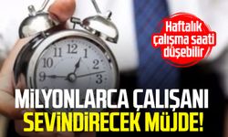 Milyonlarca çalışanı sevindirecek müjde! Haftalık çalışma saati düşebilir