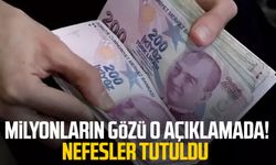 Milyonların gözü o açıklamada! Nefesler tutuldu