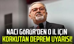 Naci Görür'den o il için korkutan deprem uyarısı!
