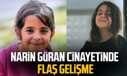 Narin Güran cinayetinde flaş gelişme