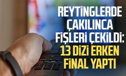 Reytinglerde çakılınca fişleri çekildi: 13 dizi erken final yaptı