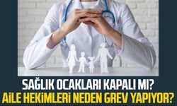 Sağlık ocakları kapalı mı? Aile hekimleri neden grev yapıyor?