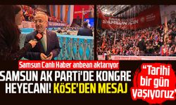 Samsun AK Parti'de kongre heyecanı! Mehmet Köse'den mesaj