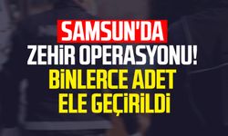 Samsun Atakum'da zehir operasyonu! Binlerce adet ele geçirildi