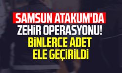 Samsun Atakum'da zehir operasyonu! Binlerce adet ele geçirildi