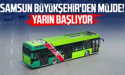 Samsun Büyükşehir'den müjde! Yarın başlıyor