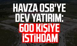 Samsun'da Havza OSB'ye dev yatırım: 600 kişiye istihdam