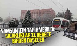 Samsun için tarih verildi: Sıcaklıklar 11 derece birden düşecek