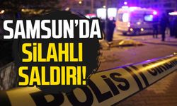 Samsun İlyasköy Mahallesi'nde silahlı saldırı olayı!