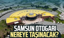 Samsun Otogarı nereye taşınacak?