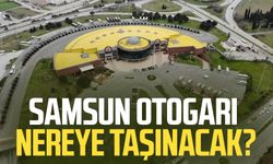 Samsun Otogarı nereye taşınacak, taşınıyor mu?