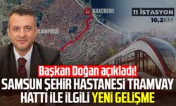 Samsun Şehir Hastanesi Tramvay Hattı ile ilgili yeni gelişme