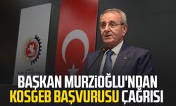 Samsun TSO'dan Başkan Murzioğlu'ndan KOSGEB başvurusu çağrısı