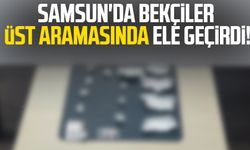 Samsun'da bekçiler üst aramasında ele geçirdi!