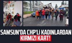 Samsun'da CHP'li kadınlardan iktidara kırmızı kart!