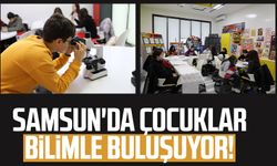 Samsun'da çocuklar bilimle buluşuyor!