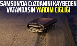 Samsun'da cüzdanını kaybeden vatandaşın yardım çağrısı