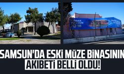 Samsun'da eski müze binasının akıbeti belli oldu!