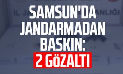 Samsun Çarşamba'da jandarmadan baskın: 2 gözaltı